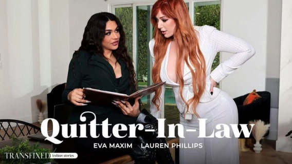 Transfixed | Quitter-In-Law (Eva Maxim, Lauren Phillips) 