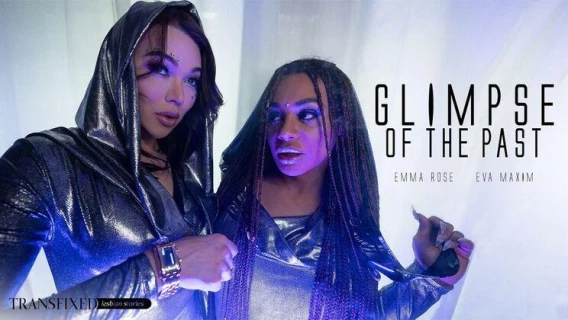 Transfixed | Glimpse Of The Past (Eva Maxim, Emma Rose) 