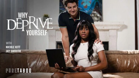 Pure Taboo | Why Deprive Yourself (Jay Smooth, Nicole Kitt) 