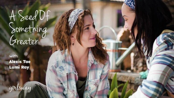 Girlsway | A Seed Of Something Greater (Lumi Ray, Alexis Tae) 