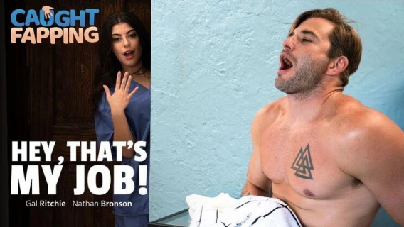 Caught Fapping | Hey, Thats MY Job! (Gal Ritchie, Nathan Bronson) 