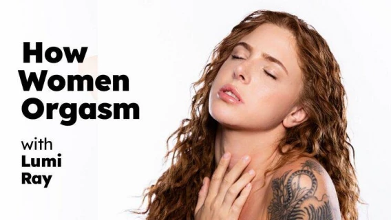 Adult Time Pilots | How Women Orgasm - Lumi Ray (Lumi Ray) 