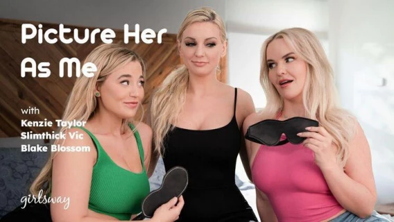 Girlsway | Picture Her As Me (Slimthick Vic, Blake Blossom, Kenzie Taylor) 