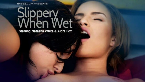 Babes.com | Slippery When Wet (Natasha White, Aidra Fox) 